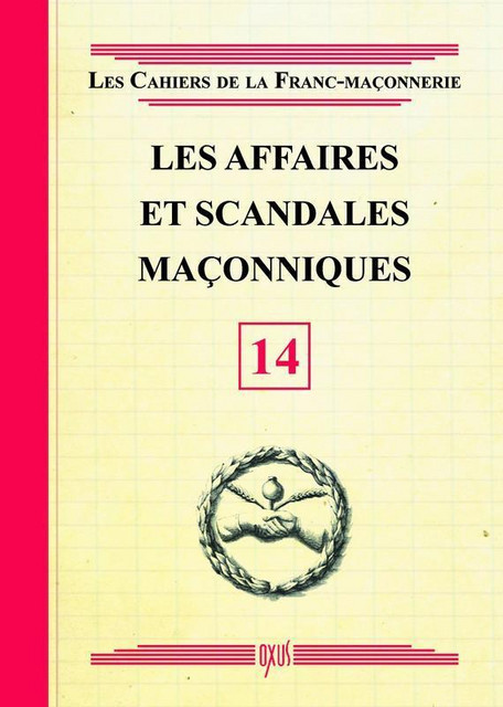 Les affaires et scandales maçonniques - Livret 14 -  Collectif - Oxus