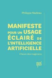 Manifeste pour un usage éclairé de l’intelligence artificielle